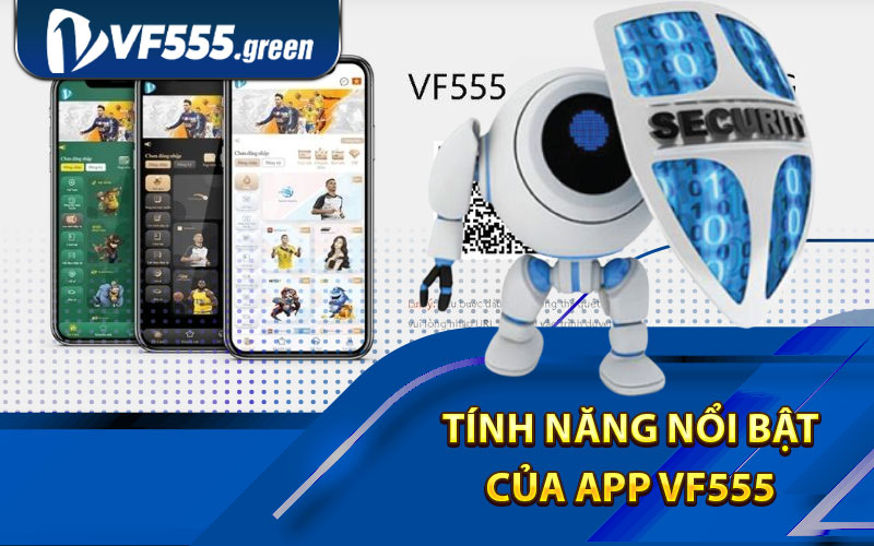 Tính năng nổi bật của app VF555 


